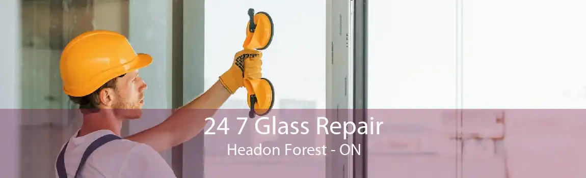24 7 Glass Repair Headon Forest - ON