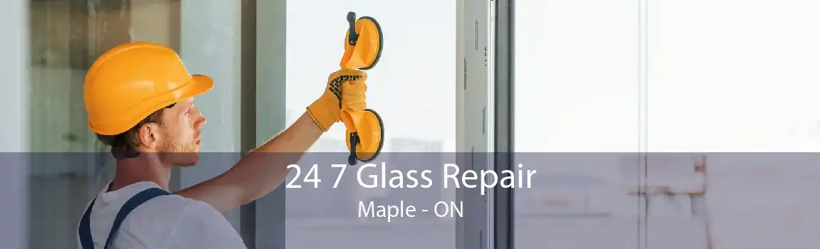 24 7 Glass Repair Maple - ON