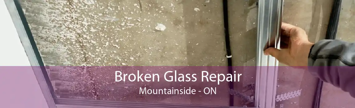 Broken Glass Repair Mountainside - ON