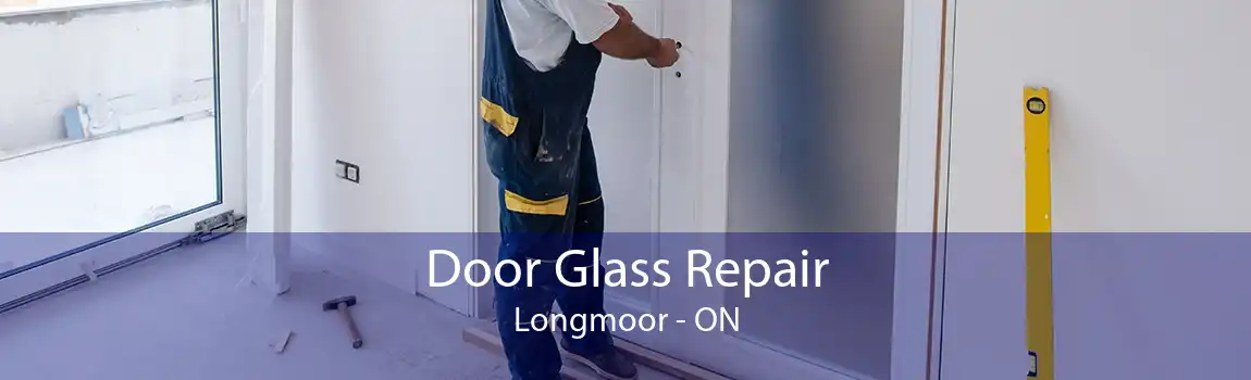 Door Glass Repair Longmoor - ON