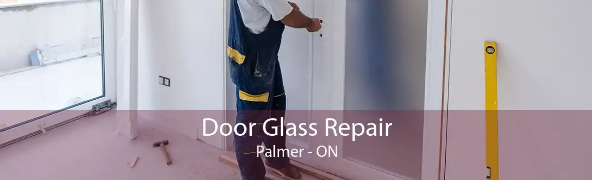 Door Glass Repair Palmer - ON