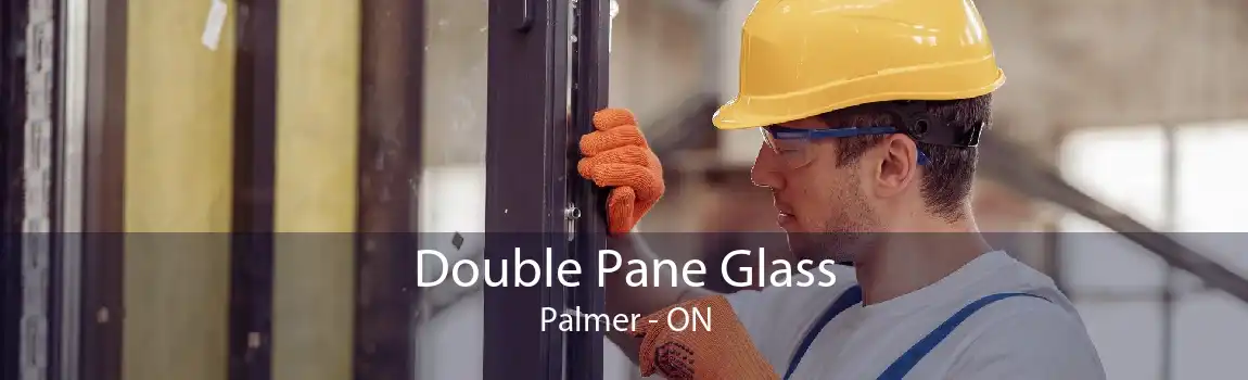 Double Pane Glass Palmer - ON