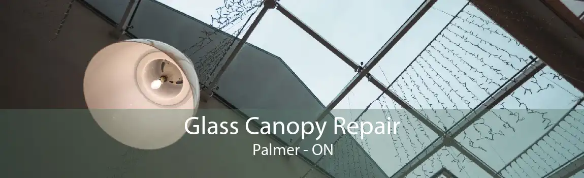 Glass Canopy Repair Palmer - ON