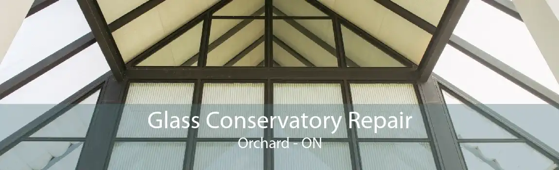 Glass Conservatory Repair Orchard - ON