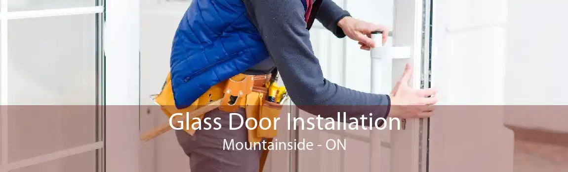 Glass Door Installation Mountainside - ON