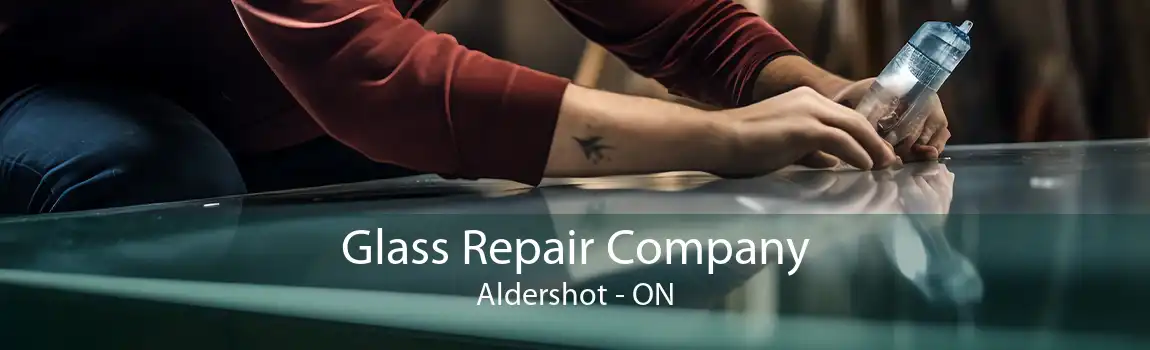 Glass Repair Company Aldershot - ON