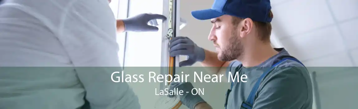Glass Repair Near Me LaSalle - ON