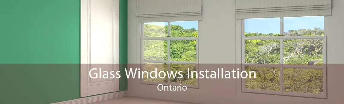 Glass Windows Installation Ontario