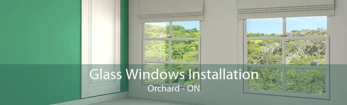 Glass Windows Installation Orchard - ON