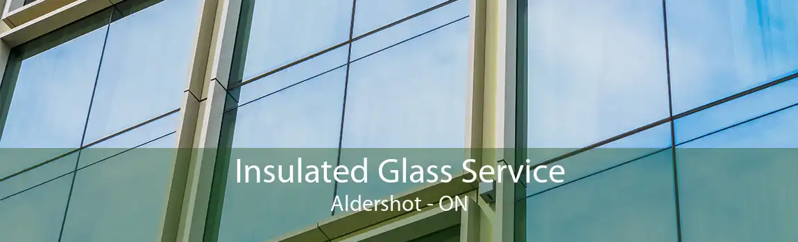 Insulated Glass Service Aldershot - ON
