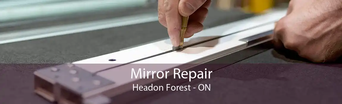Mirror Repair Headon Forest - ON