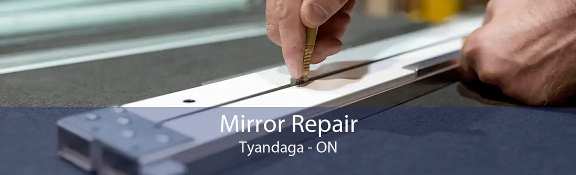 Mirror Repair Tyandaga - ON