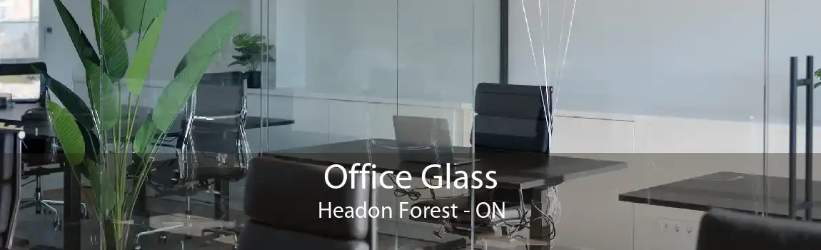 Office Glass Headon Forest - ON