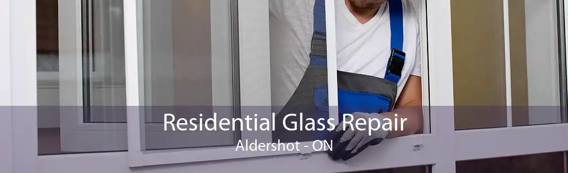 Residential Glass Repair Aldershot - ON