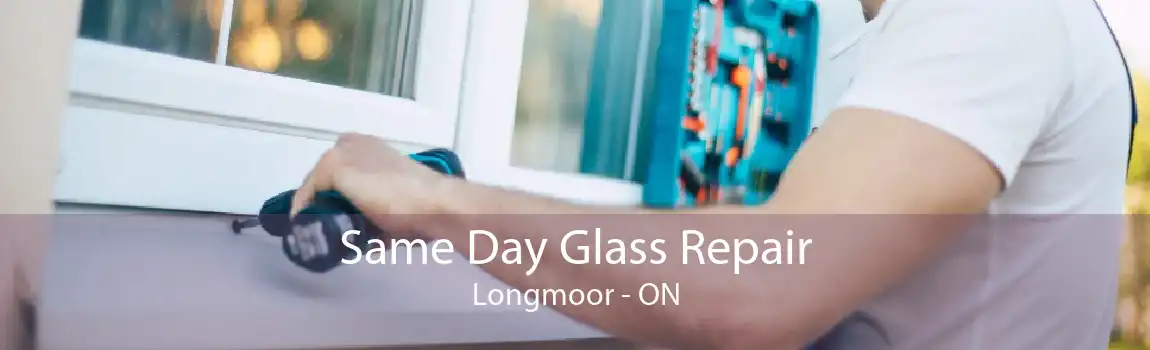 Same Day Glass Repair Longmoor - ON