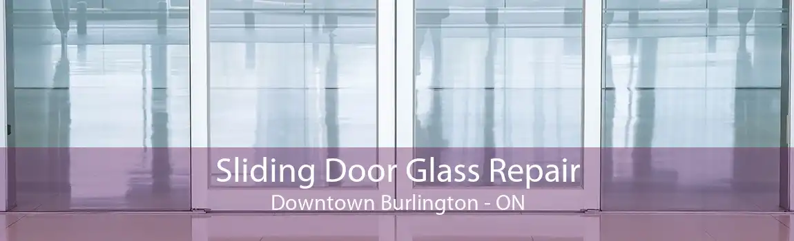 Sliding Door Glass Repair Downtown Burlington - ON