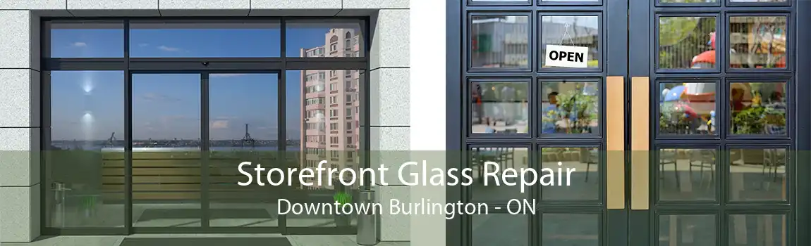 Storefront Glass Repair Downtown Burlington - ON