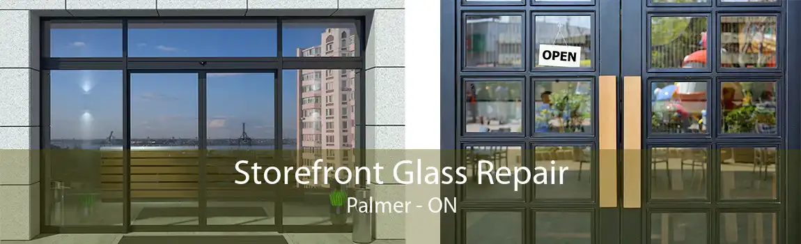 Storefront Glass Repair Palmer - ON