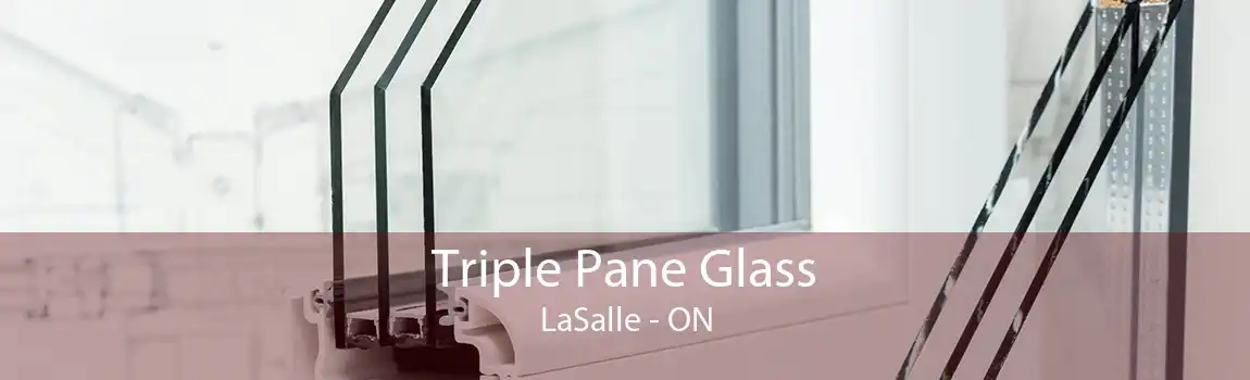 Triple Pane Glass LaSalle - ON