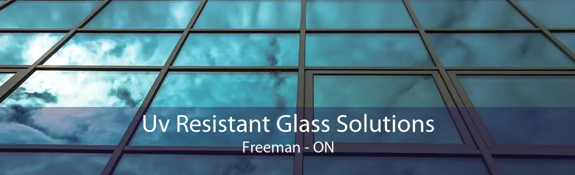 Uv Resistant Glass Solutions Freeman - ON
