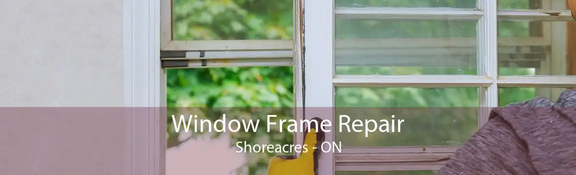 Window Frame Repair Shoreacres - ON