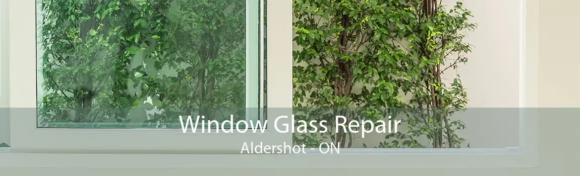 Window Glass Repair Aldershot - ON